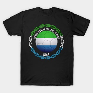 Sierra Leonean Football Is In My DNA - Gift for Sierra Leonean With Roots From Sierra Leone T-Shirt